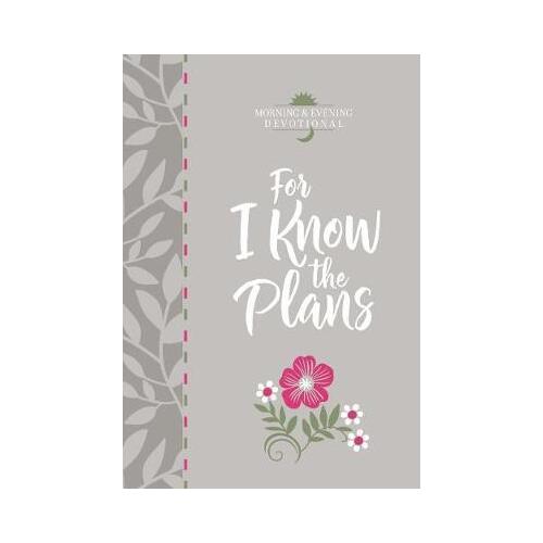 For I Know the Plans: Morning and Evening Devotional