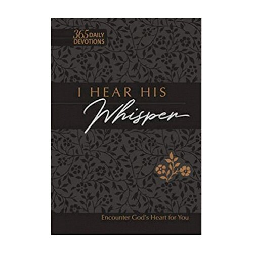 I Hear His Whisper (Faux) : Encounter God's Heart for You