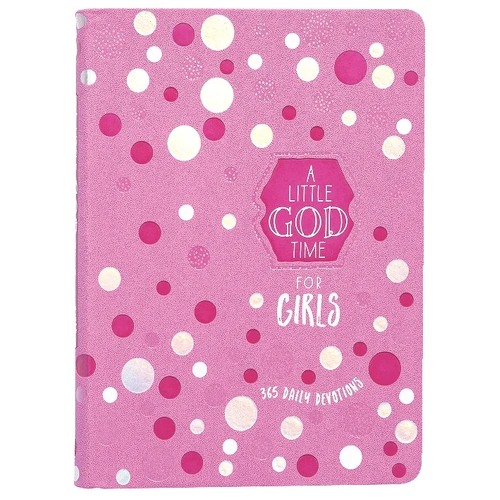 A Little God Time For Girls: 365 Daily Devotions
