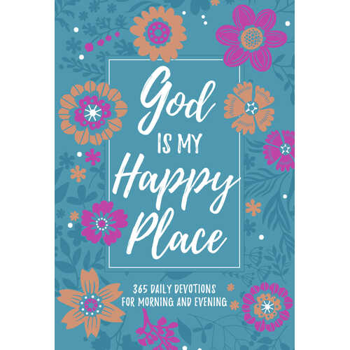 God is My Happy Place : Morning and Evening Devotions