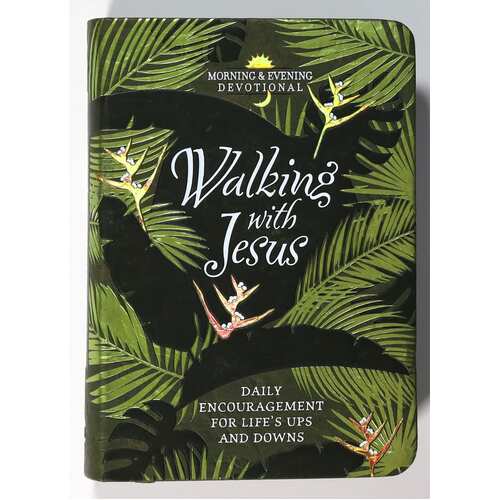 Walking with Jesus : Daily Encouragement for Life's Ups and Downs
