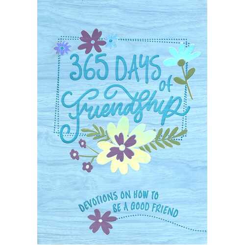 365 Days of Friendship: Devotions on How to Be a Good Friend