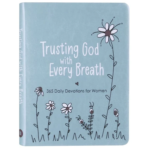Trusting God With Every Breath: Find Hope For the Ups and Downs of Life