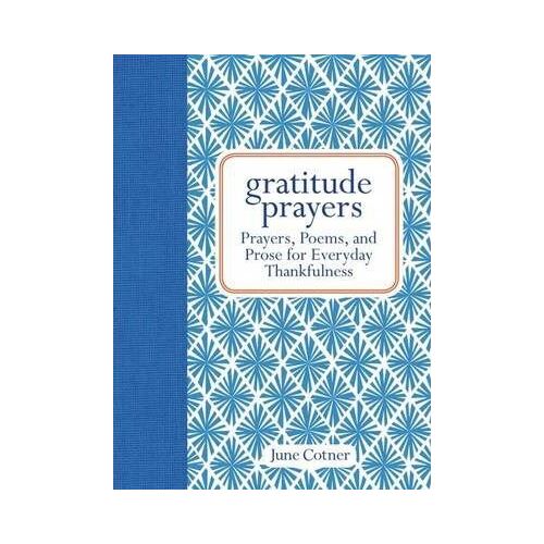 Gratitude Prayers: Prayers, Poems, and Prose for Everyday Thankfulness