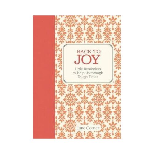 Back to Joy: Little Reminders to Help Us Through Tough Times