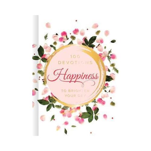 Happiness 100 Devotions to Brighten Your Day