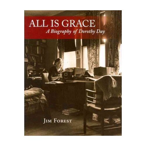 All is Grace: A Biography of Dorothy Day