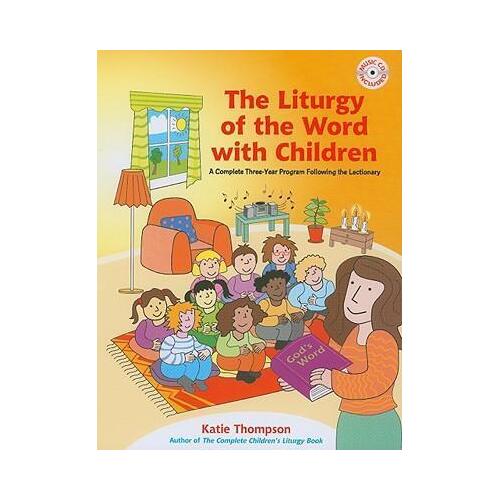 Liturgy of the Word with Children: A Complete Three-Year Program Following the Lectionary with CDROM