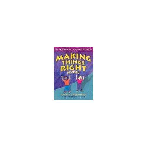 Making Things Right: The Sacrament of Reconciliation - REVISED ED