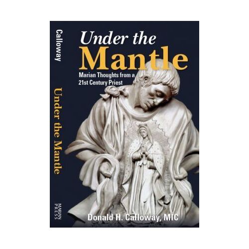 Under the Mantle: Marian Thoughts from a 21st Century Priest