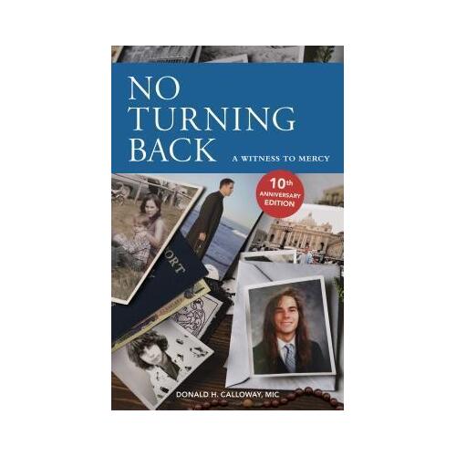 No Turning Back: A Witness to Mercy - 10th Anniversary Ed.