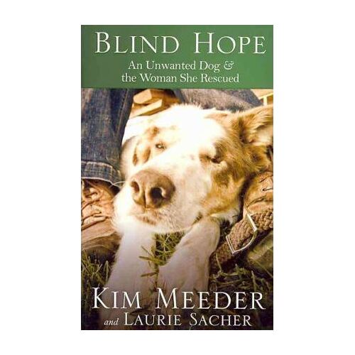 Blind Hope: An Unwanted Dog and the Woman She Rescued