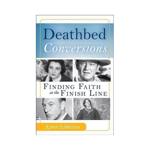 Deathbed Conversions: Finding Faith at the Finish Line