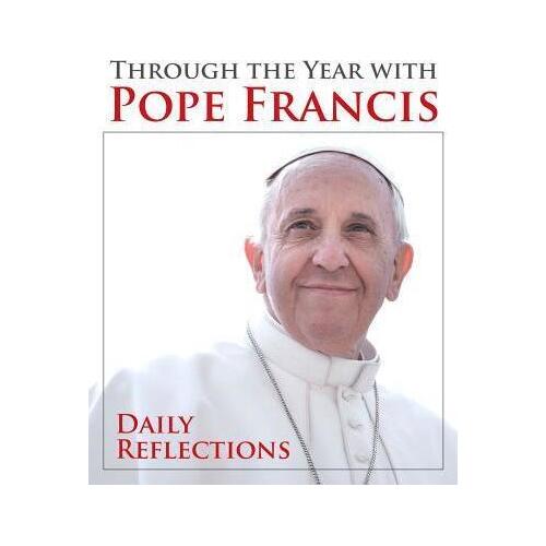 Through the Year with Pope Francis: Daily Reflections