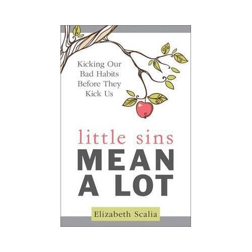 Little Sins Mean a Lot: Kicking Our Bad Habits Before They Kick Us