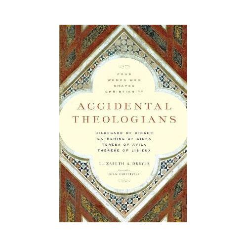 Accidental Theologians: Four Women who Shaped Christianity