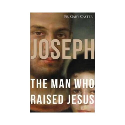 Joseph the Man Who Raised Jesus