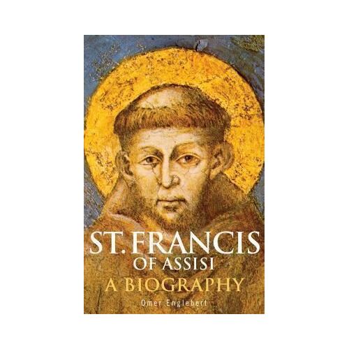 St Francis of Assisi: A Biography