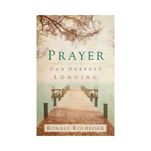 Prayer: Our Deepest Longing