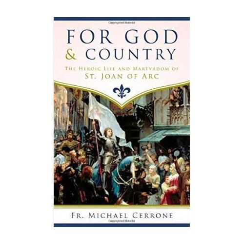 For God and Country: The Heroic Life and Martyrdom of St Joan of Arc