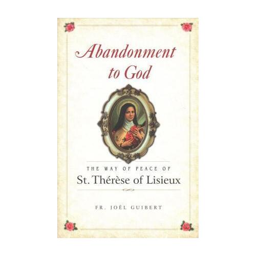 Abandonment to God: The Way of Peace of Saint Therese of Lisieux