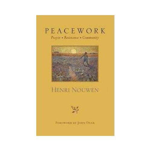 Peacework: Prayer, Resistance, Community