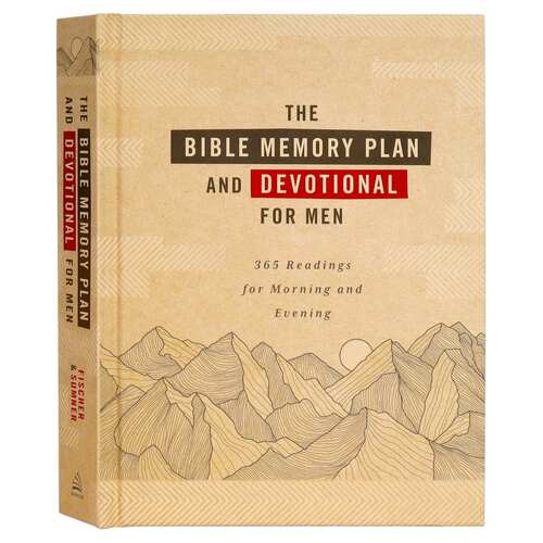 The Bible Memory Plan and Devotional For Men: 365 Readings For Morning and Evening