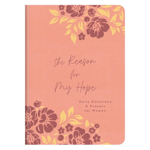The Reason for My Hope: Daily Devotions and Prayers for Women
