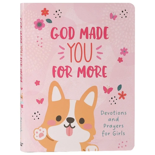 God Made You For More: Devotions and Prayers For Girls