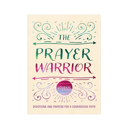 The Prayer Warrior Journal: Devotions and Prayers for a Courageous Faith