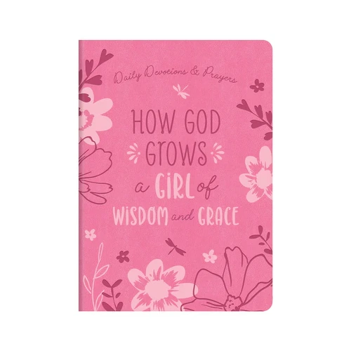 How God Grows a Girl of Wisdom and Grace: Daily Devotions and Prayers