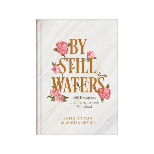 Be Still Waters - 365 Devotions to Quiet & Refresh Your Soul