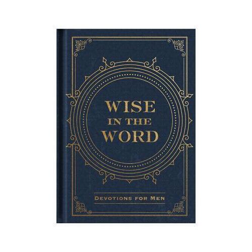 Wise in the Word: Devotions for Men
