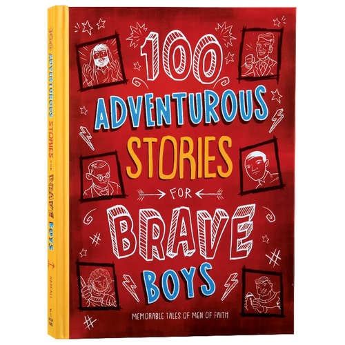 100 Adventurous Stories For Brave Boys: Memorable Tales of Men of Faith