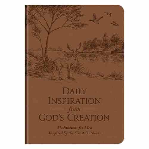 Daily Inspriration From God's Creation - Meditations for Men Inspired by the Great Outdoors