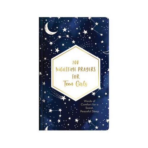 200 Nighttime Prayers for Teen Girls : Words of Comfort for a Sweet, Peaceful Sleep