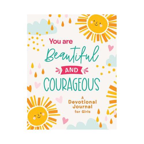 You Are Beautiful and Courageous : A Devotional Journal for Girls