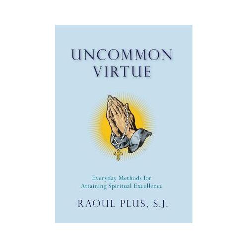Uncommon Virtue : Everyday Methods for Attaining Spiritual Excellence