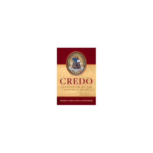 Credo: Compendium of the Catholic Faith