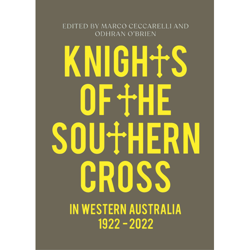 Knights of the Southern Cross : in Western Australia 1922-2022