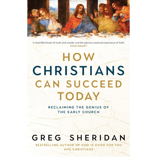 How Christians Can Succeed Today: Reclaiming the Genius of the Early Church