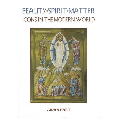 Beauty Spirit Matter: Icons in the Modern World