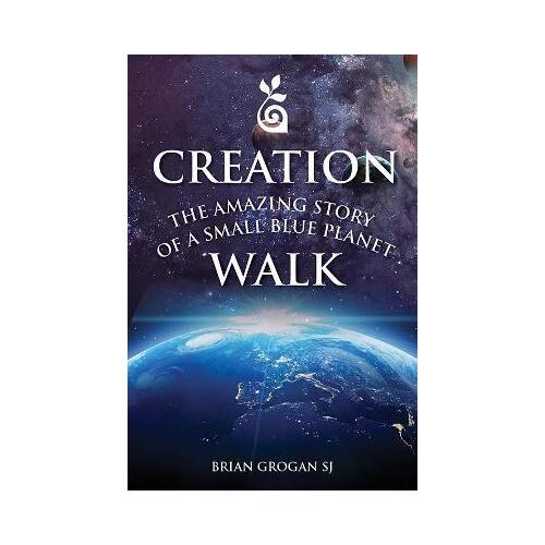 Creation Walk : The Amazing Story of a Small Blue Planet