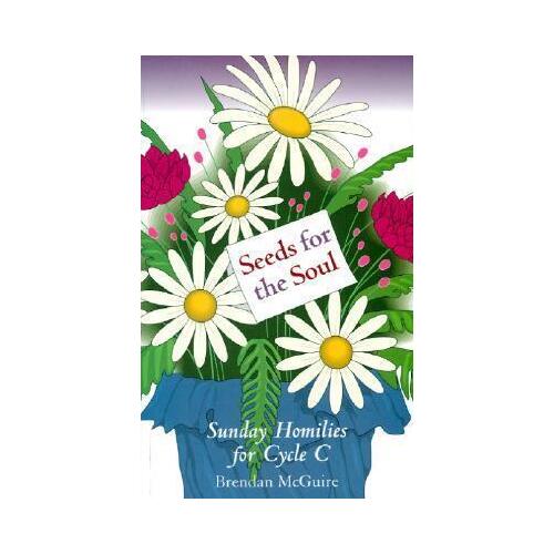 Seeds for the Soul: Sunday Homilies for Cycle C