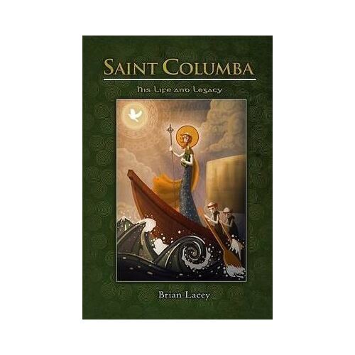 Saint Columba: His Life And Legacy