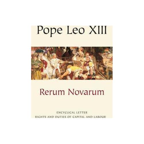 Rerum Novarum: On the Condition of the Working Classes
