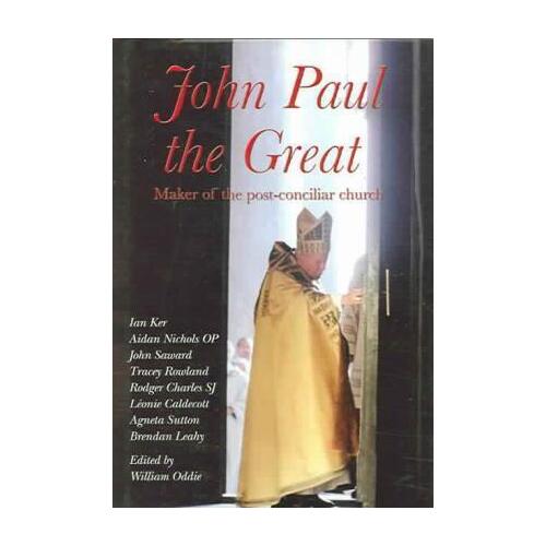 John Paul the Great: Maker of the Post-Conciliar Church