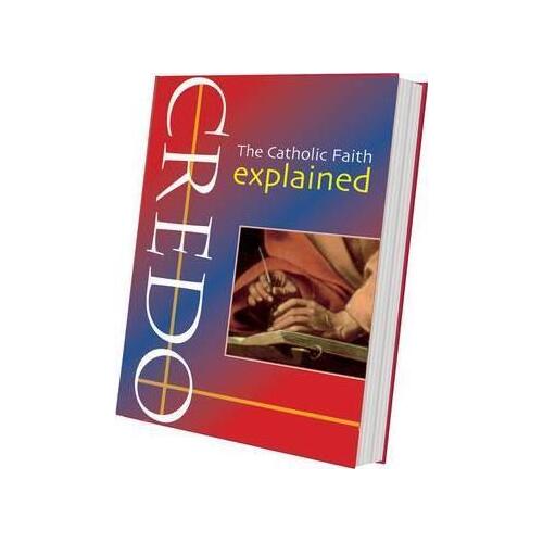 Credo The Catholic Faith Explained