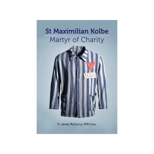 St Maximilian Kolbe: Martyr of Charity