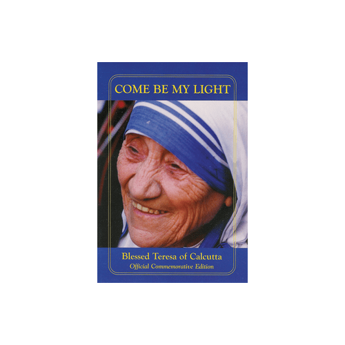 Come Be My Light: Blessed Teresa of Calcutta